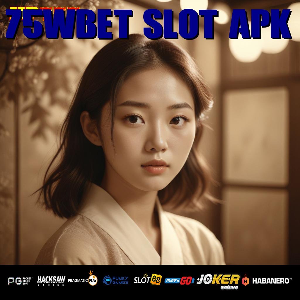 75WBET SLOT APK Akses Cepat Terkoneksi Digital