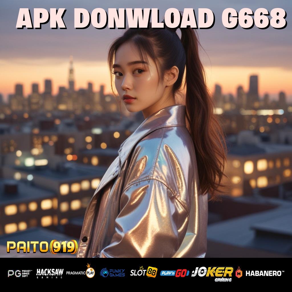 APK DONWLOAD G668 - Login Mudah dan Aman dengan Unduh APK Resmi