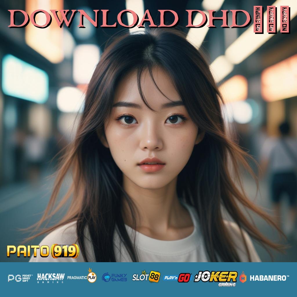 DOWNLOAD DHD738 - Unduh APK Baru untuk Login Praktis di Android/iOS