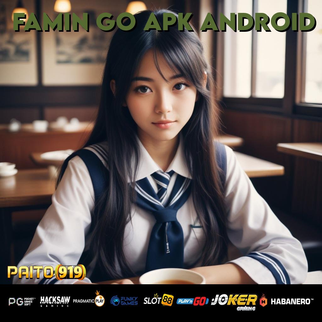 FAMIN GO APK ANDROID - Login Cepat dengan APK Versi Mutakhir