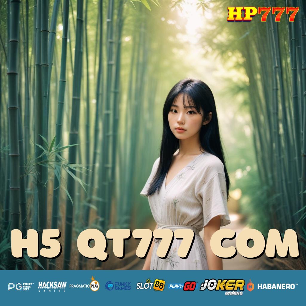 H5 QT777 COM Aplikasi Free Koleksi Besar