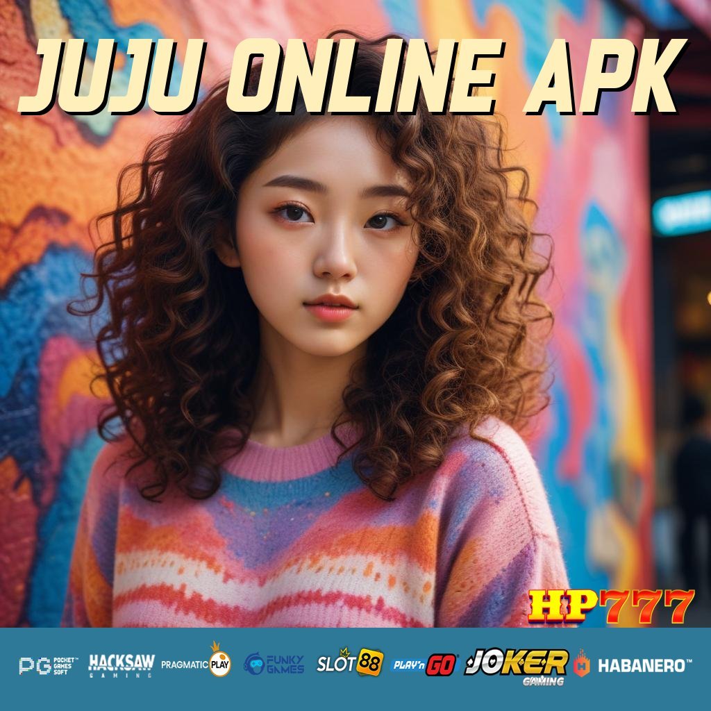 JUJU ONLINE APK Komplain Cepat Tersambung Web