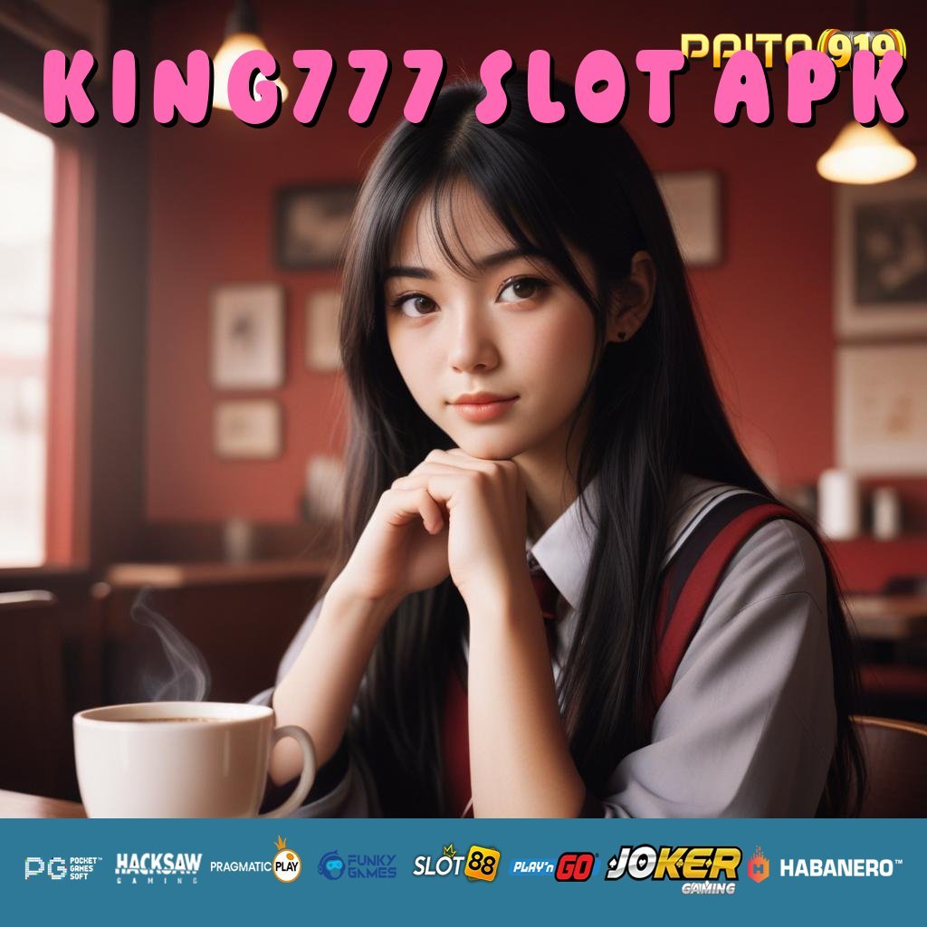 KING777 SLOT APK - Login Responsif dengan APK yang Stabil di Semua Platform