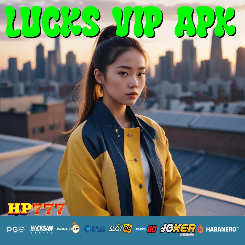 LUCKS VIP APK Masuk Legal Aplikasi Tanggap