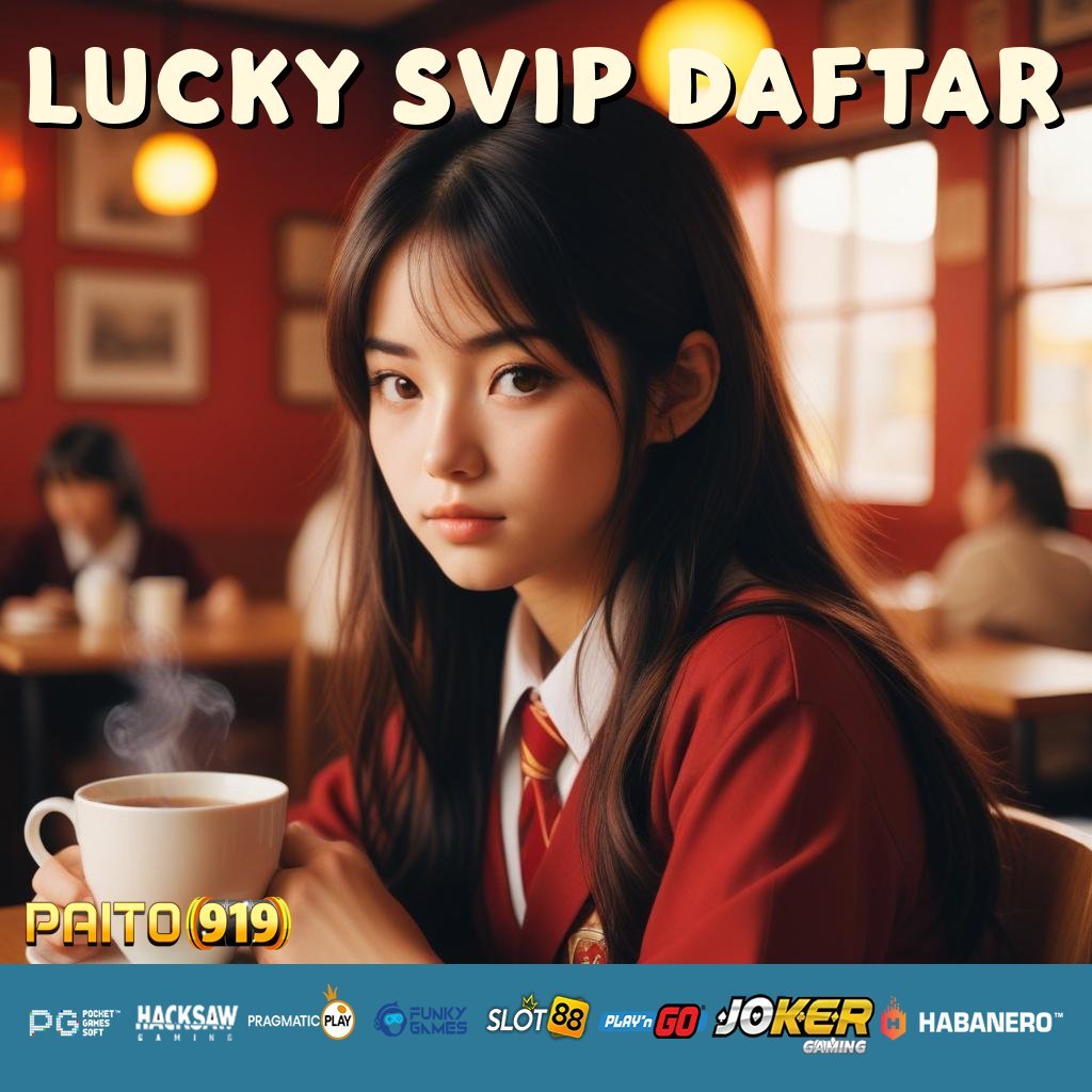 LUCKY SVIP DAFTAR - Instal APK Progresif untuk Login Sederhana