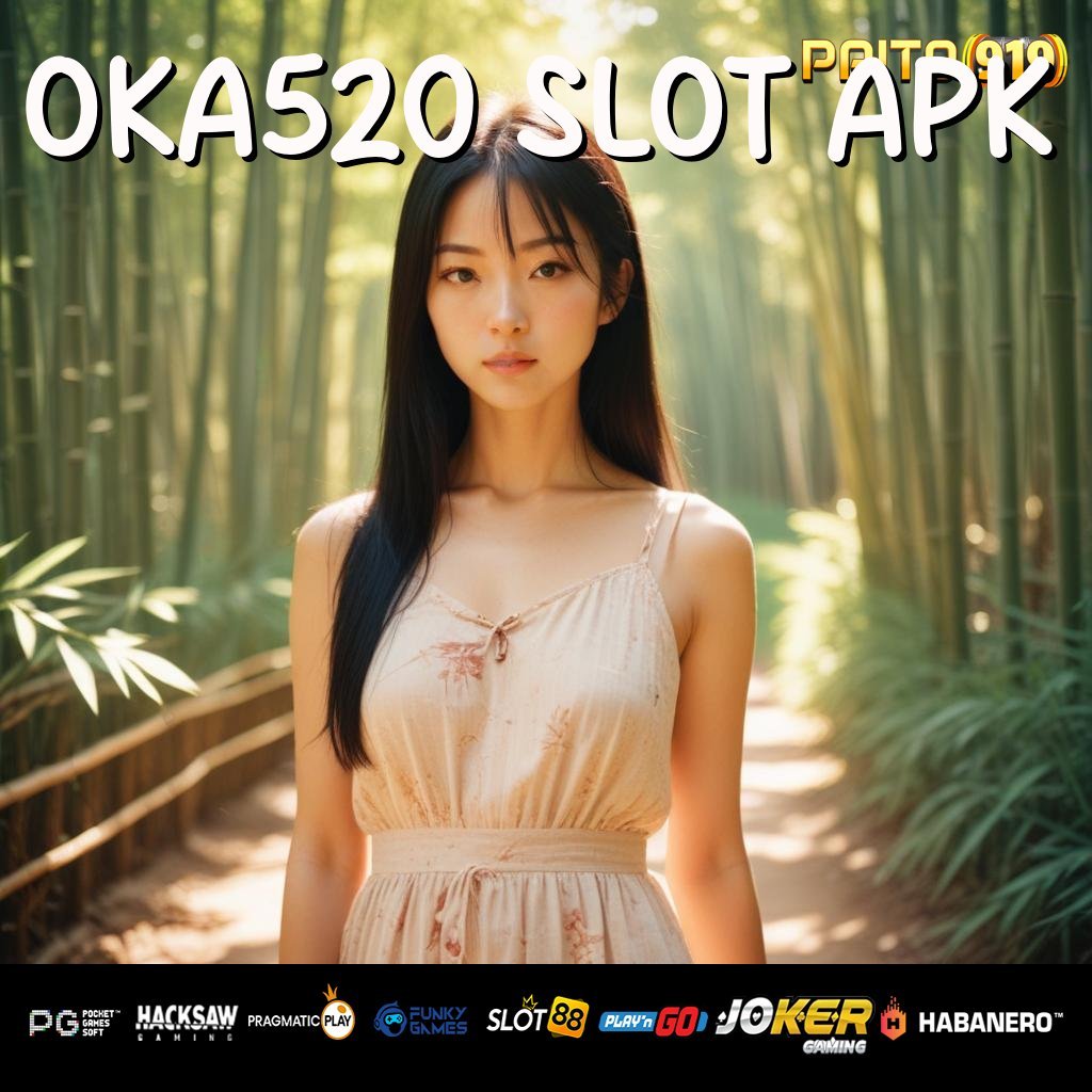 OKA520 SLOT APK - Login Cepat dengan APK Baru untuk Android & iOS