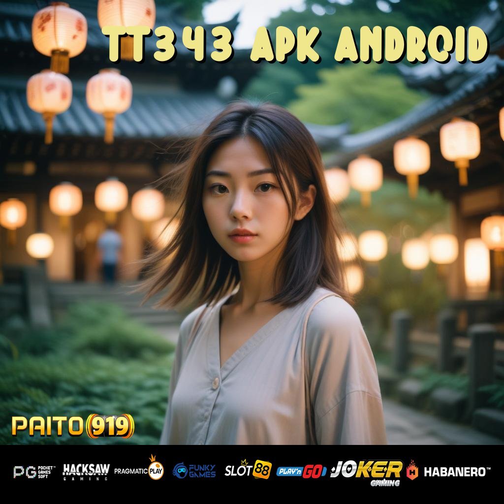 TT343 APK ANDROID - Instal APK dengan Teknologi Disempurnakan untuk Login