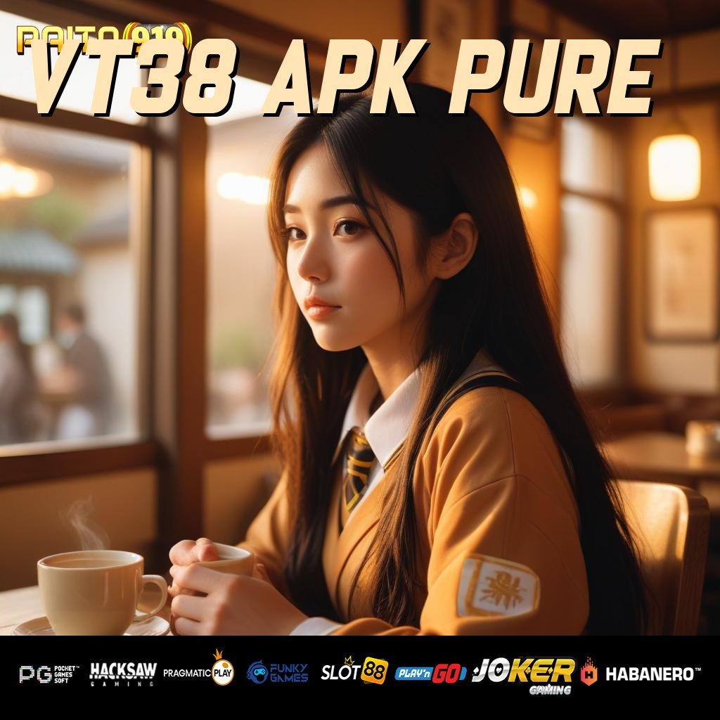 VT38 APK PURE - APK Baru dengan Kecepatan Login yang Tak Tertandingi